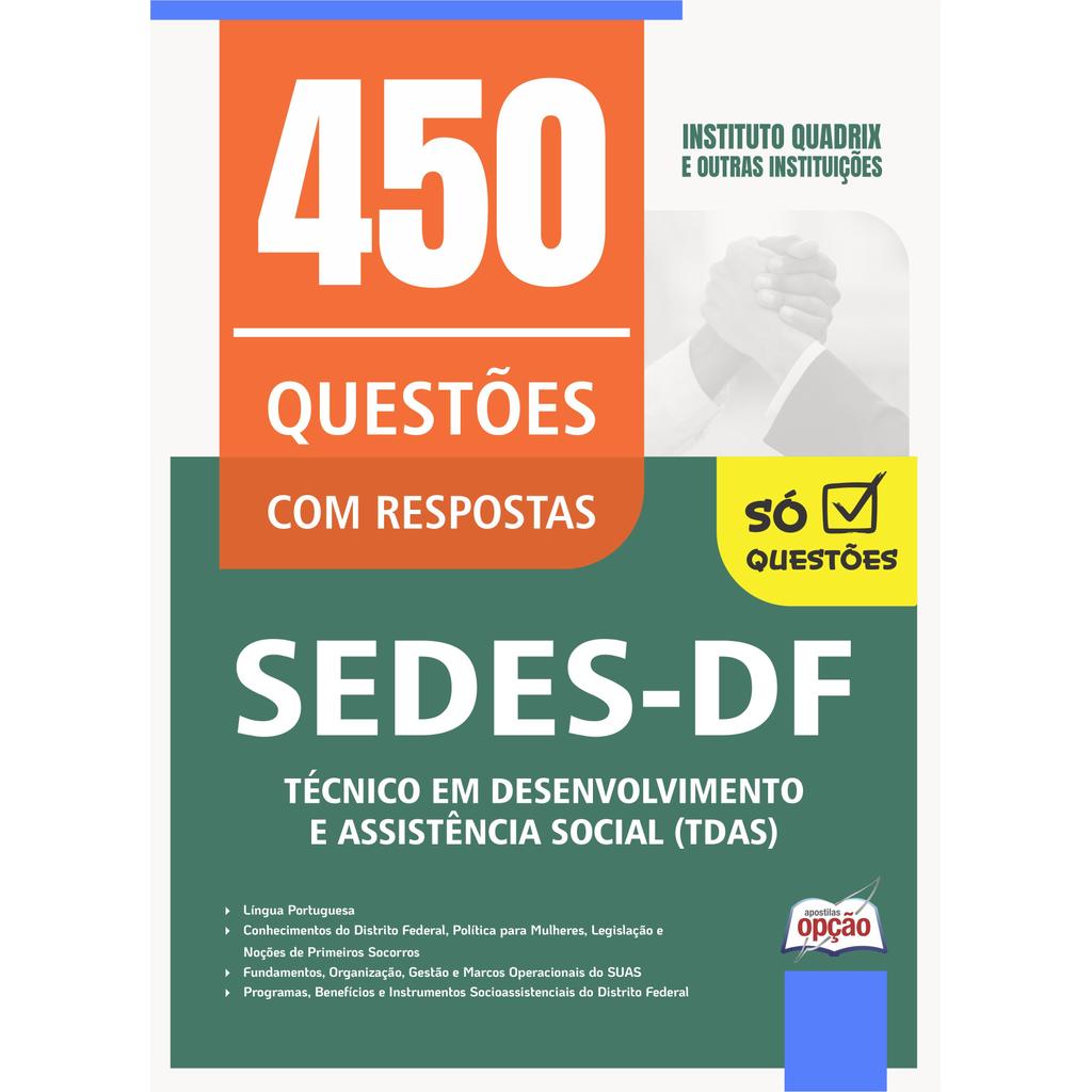 Caderno de Questões SEDES-DF - Técnico em Desenvolvimento e Assistência Social (TDAS) - 450 Questões Gabaritadas