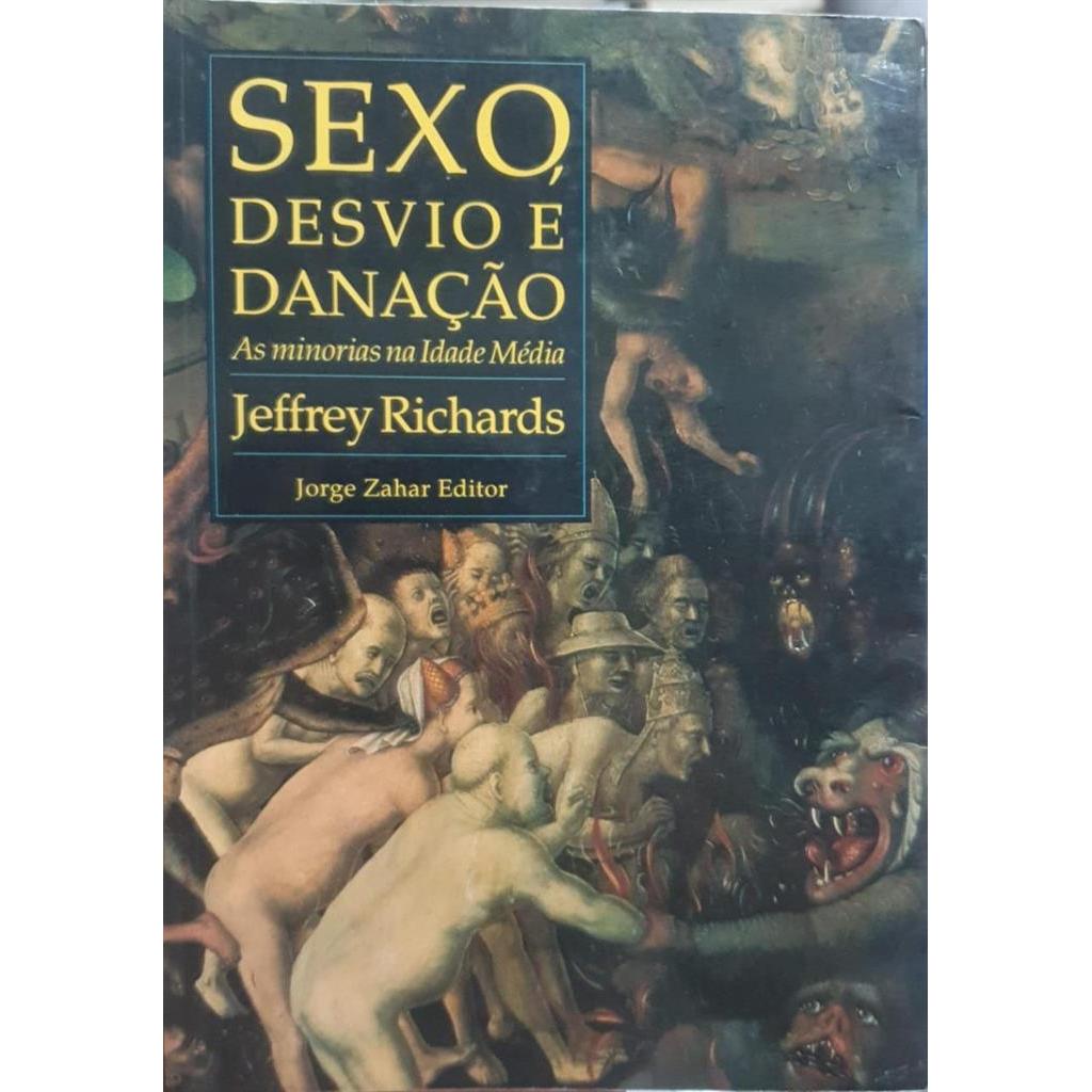 Sexo, Desvio e Danação: As Minorias da Idade Média autor Jeffrey Richards