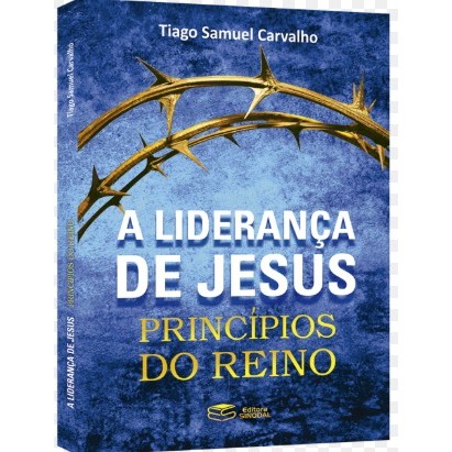 A Liderança De Jesus - Tiago Samuel Carvalho
