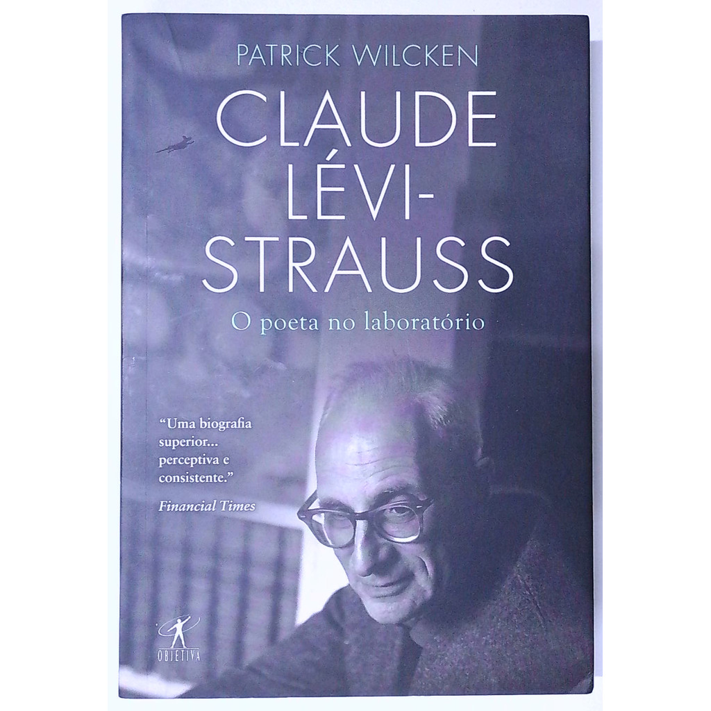 Livro: Claude Lévi-strauss: o Poeta no Laboratório - Patrick Wilcken (Usado)