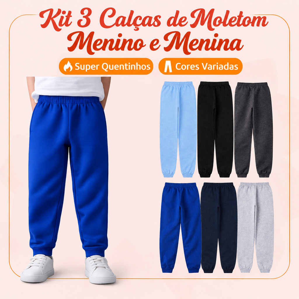 Kit 3 Calças de Moletom Infantil 100% Algodão Escola Passeio Inverno Frio Menino e Menina Unissex