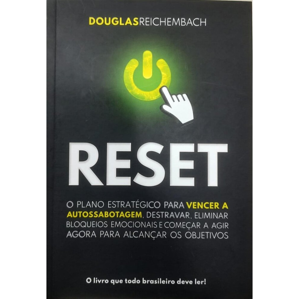 RESET O PLANO ESTRATÉGICO PARA VENCER A AUTOSSABOTAGEM, DESTRAVAR, ELIMINAR BLOQUEIOS EMOCIONAIS E COMEÇAR A AGIR AGORA