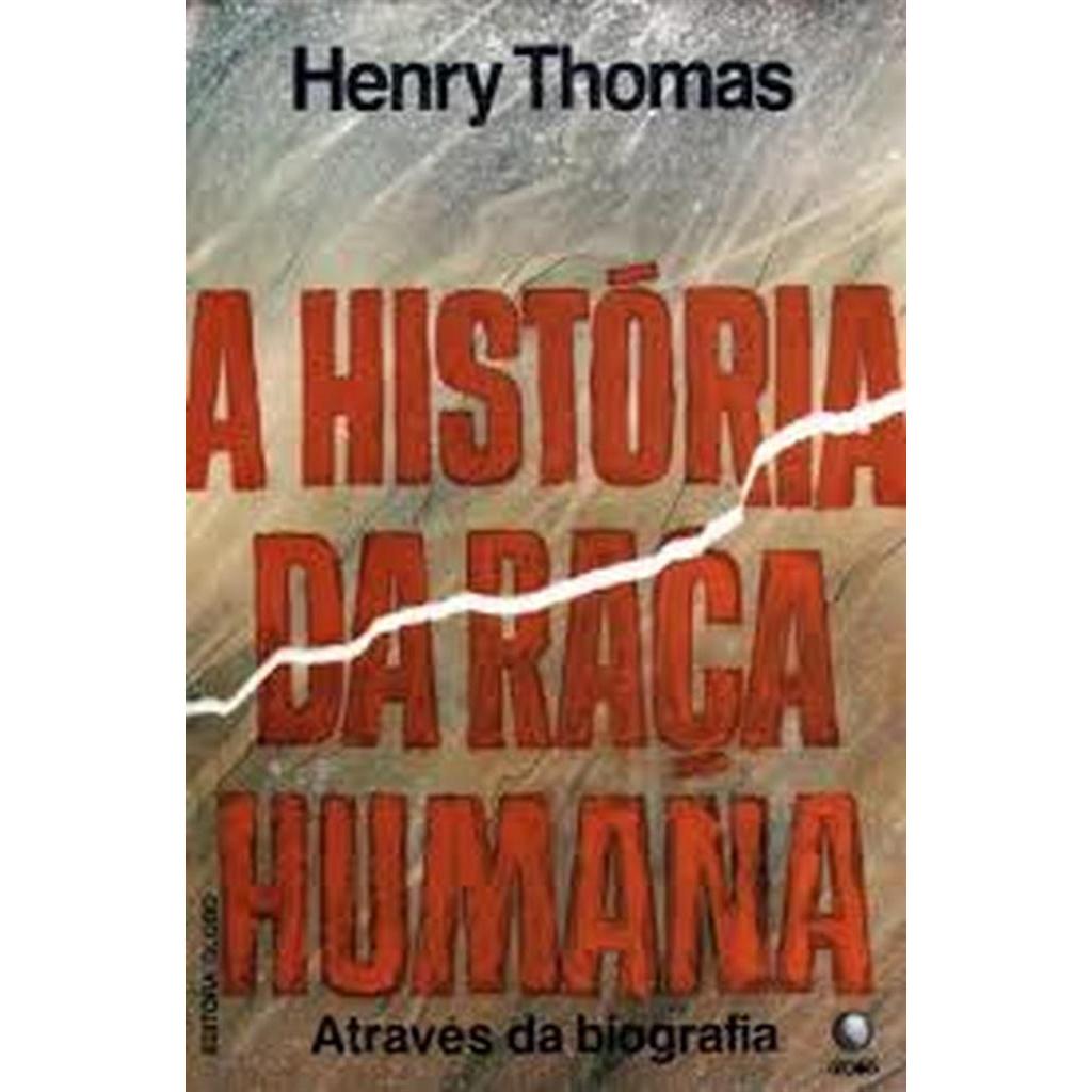 História da raça humana através da biografia autor Henry Thomas