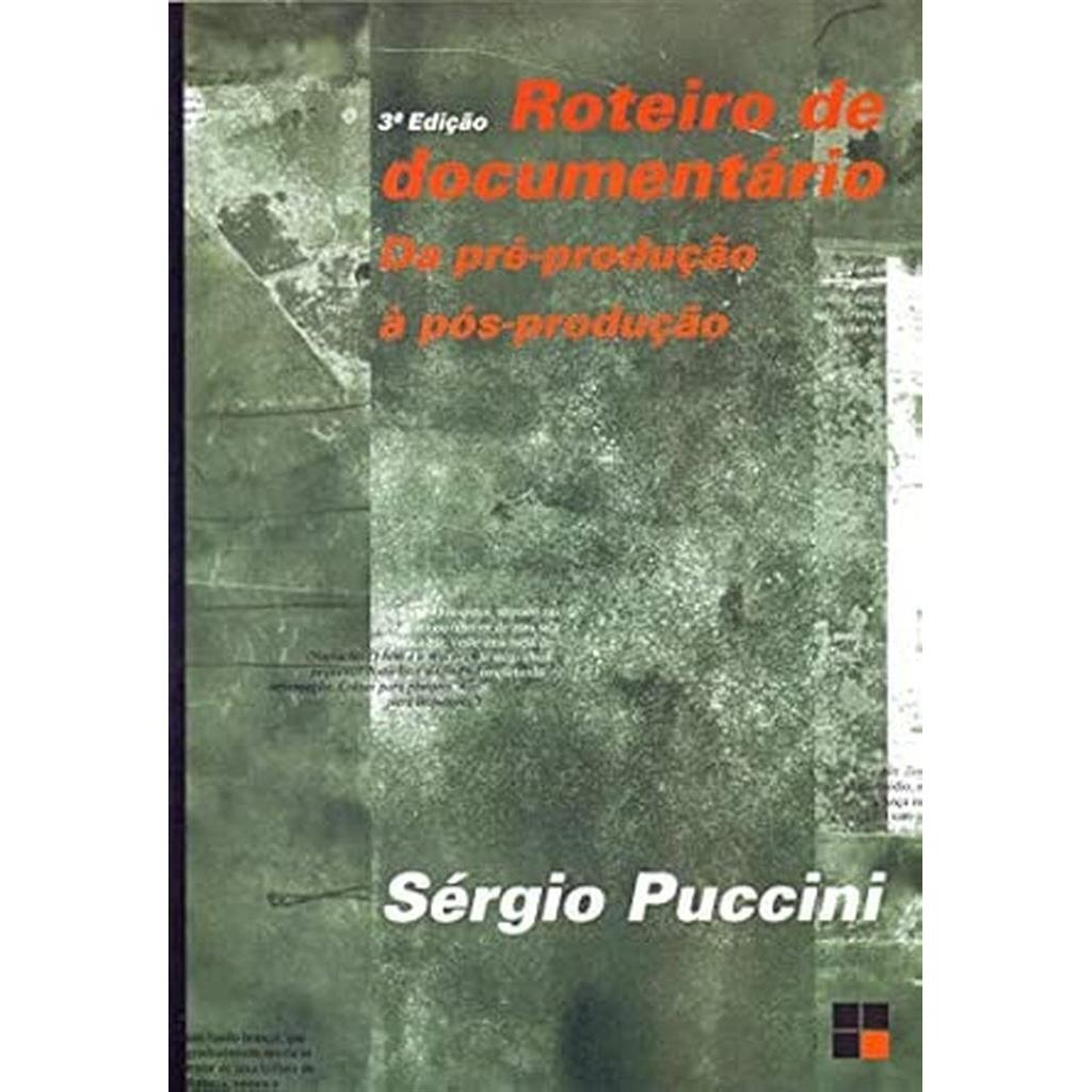 Roteiro De Documentário: Da Pré-produção à Pós-produção autor Sérgio Puccini