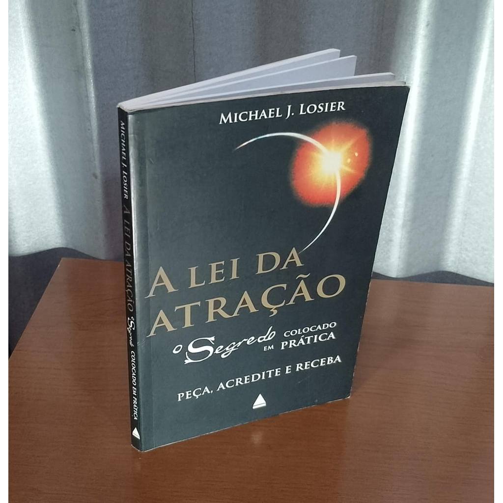 Livro A Lei da Atraçao Michael J Losier O Segredo Colocado em Pratica