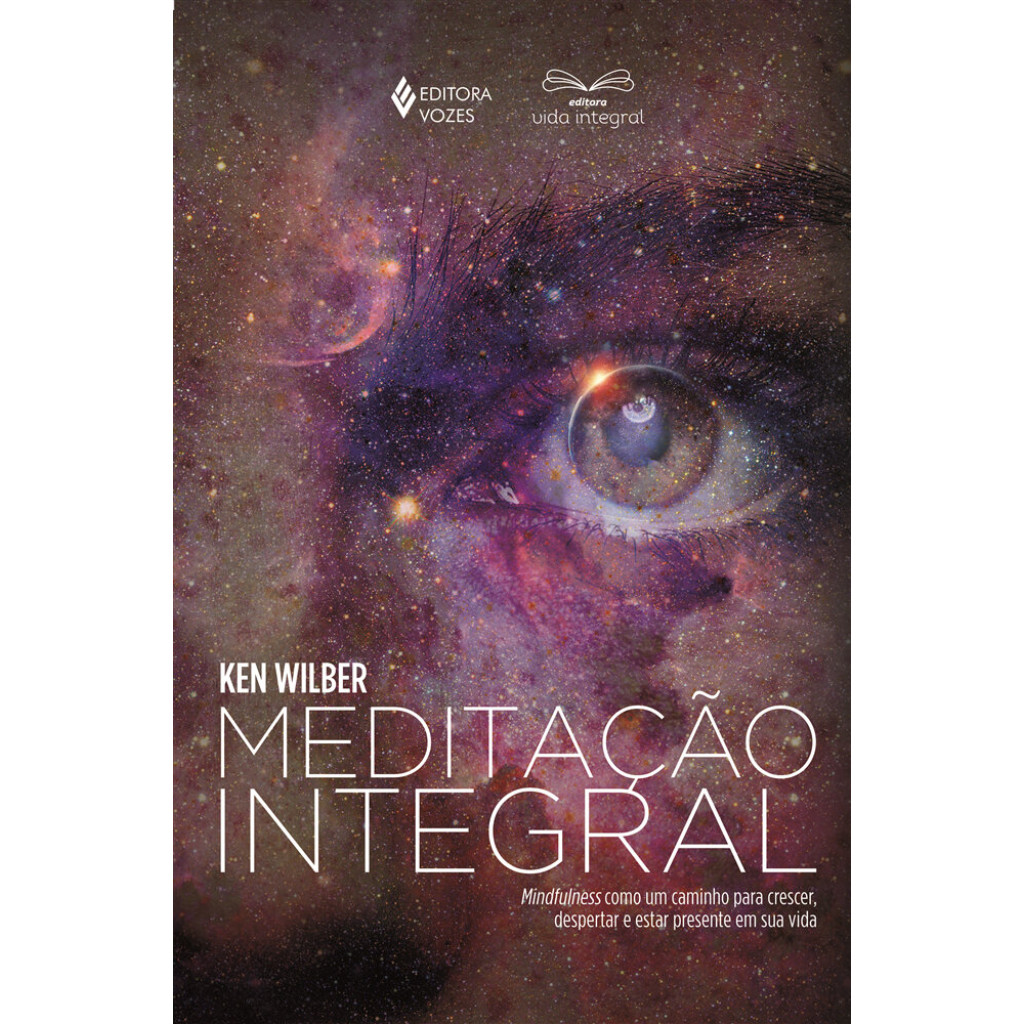 Meditação integral: Mindfulness como um caminho para crescer, despertar e estar presente em sua vida