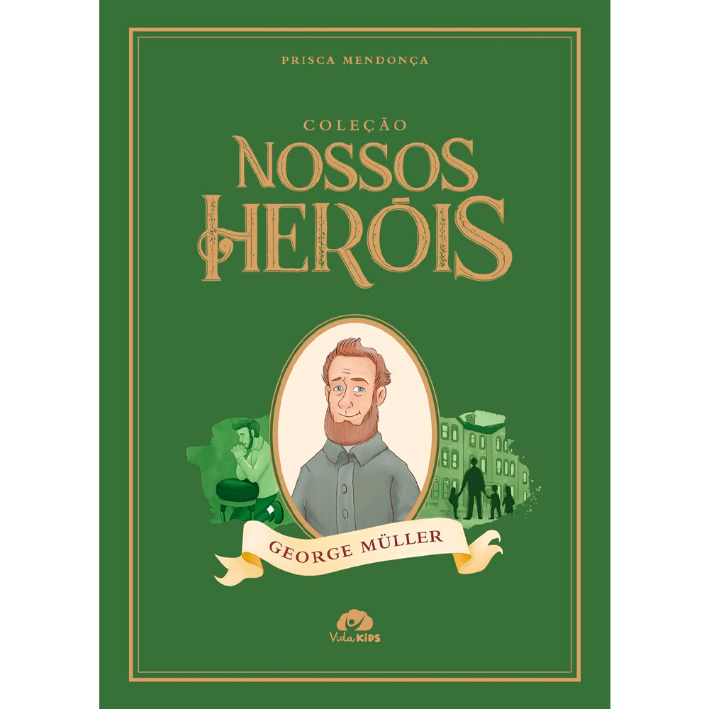 Coleção Nossos Heróis | George Müller | Prisca Mendonça