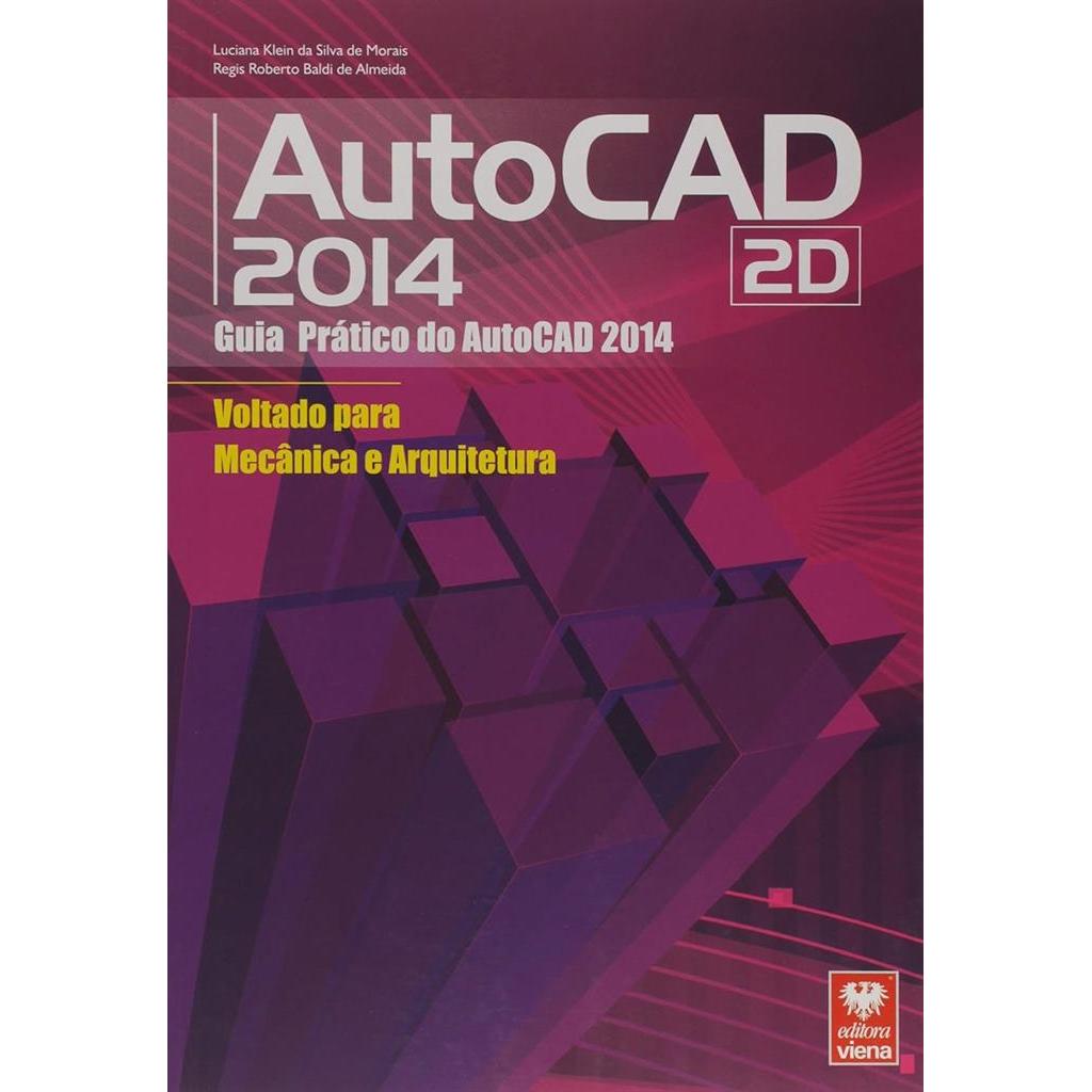 AutoCad 2014 - 2D: voltado pra mecânica e arquitetura autor Luciana Klein da Silva de Morais