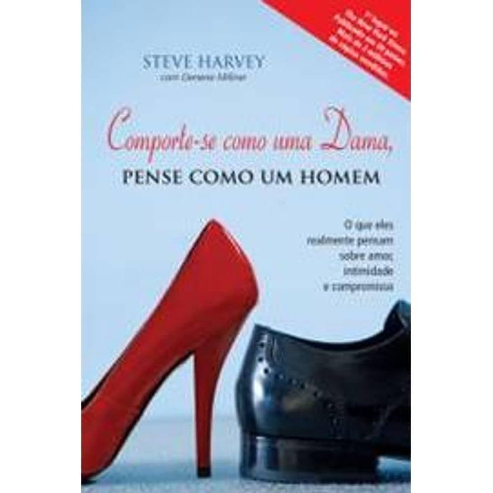 Comporte-Se Como Uma Dama, Pense Como Um Homem Autor: Steve Harvey - Astro