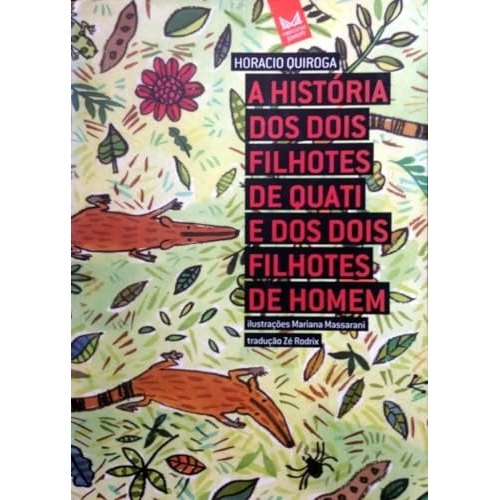 A História Dos Dois Filhotes De Quati E Dos Dois Filhotes De Homem de Horacio Quiroga 8004254