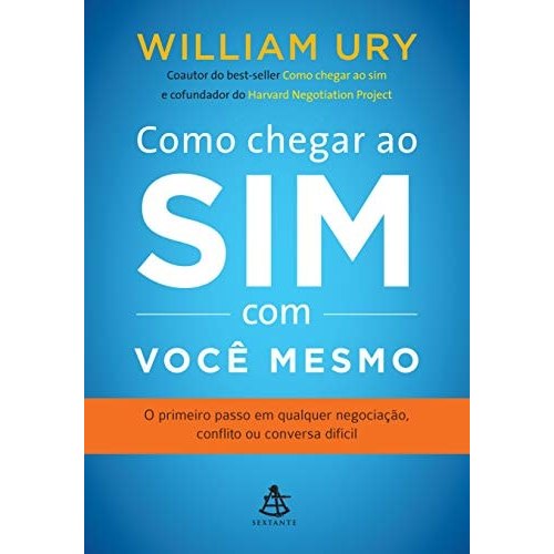 Livro Como Chegar Ao Sim Com Você Mesmo O Primeiro Passo Em Qualquer Negociação, Conflito Ou Conversa Dif... 8016579