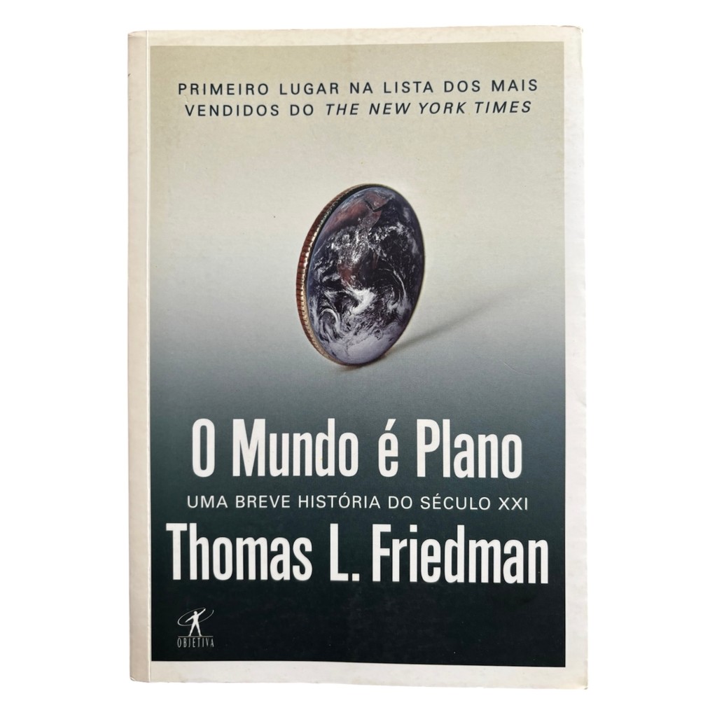 Livro: O Mundo É Plano: Uma Breve História do Século XXI - Thomas L. Friedman