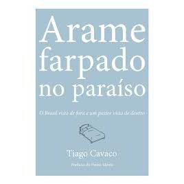 Arame Farpado no Paraíso - O Brasil Visto de Fora e um Pastor Visto de Dentro de Tiago Cavaco 8005726