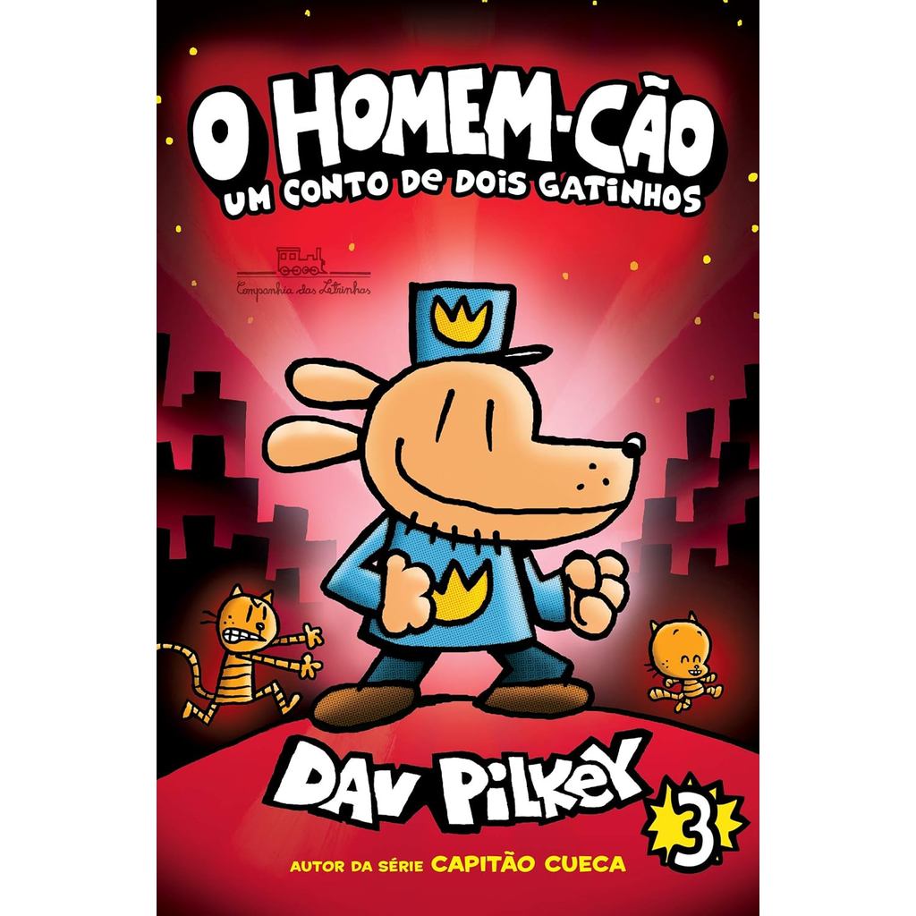 O Homem-Cão | Um Conto de Dois Gatinhos | Vol. 3 | Dav Pilkey