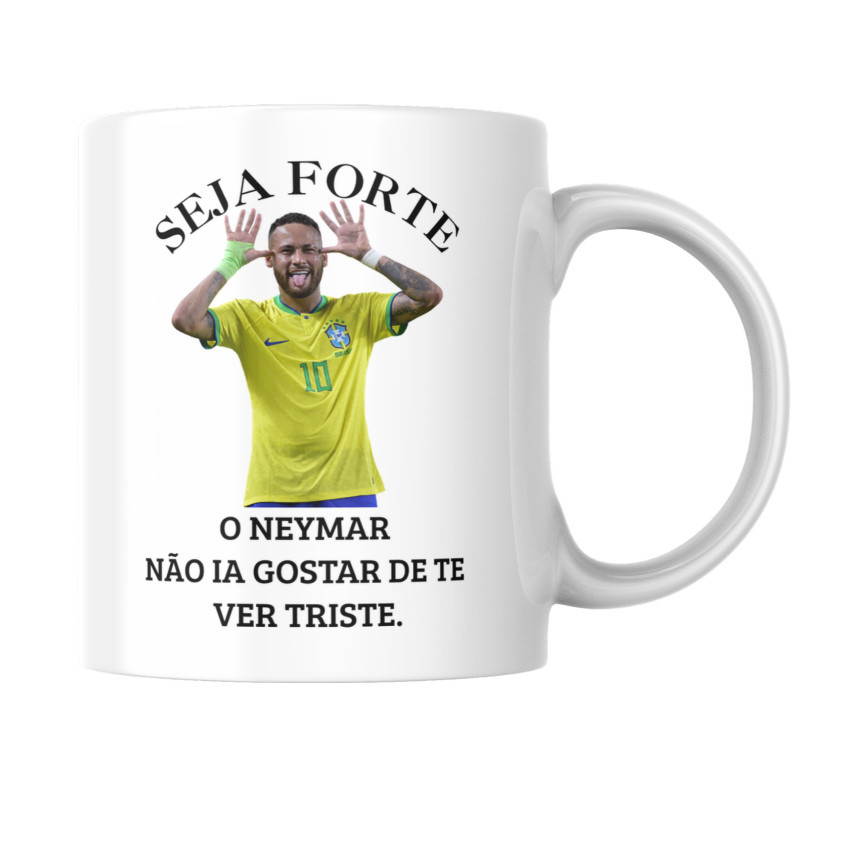 Caneca Neymar - Seja Forte - 325ml - Presente para Fãs do Menino Ney - Seleção Brasileira