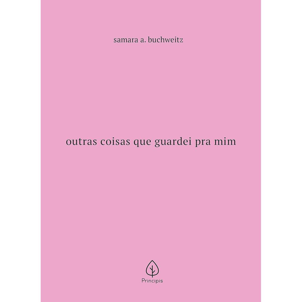 Outras coisas que guardei pra mim | Samara A. Buchweitz
