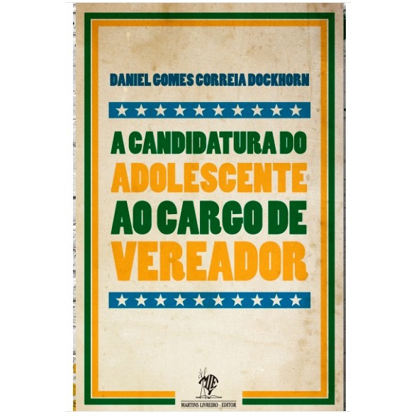 A Candidatura do Adolescente ao Cargo de Vereador [Daniel Gomes Correia Dockhorn]