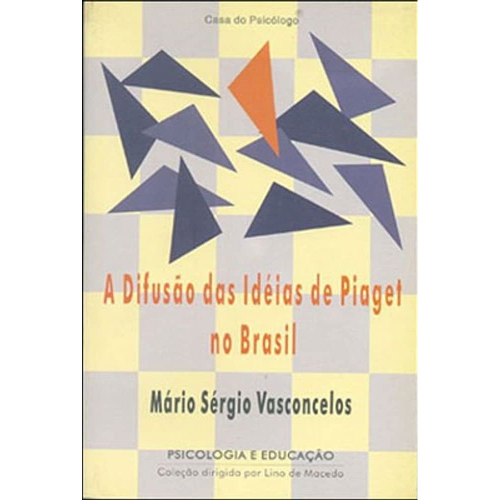 A Difusão das Idéias de Piaget no Brasil autor Mário Sérgio Vasconcelos