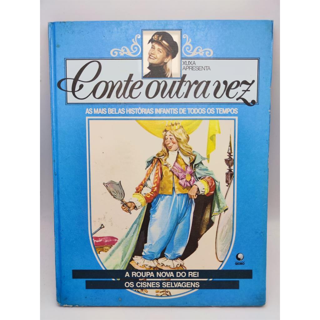 Xuxa Apresenta: Conte Outra Vez A Roupa Nova do Rei; Os Cisnes Selvagens autor Globo