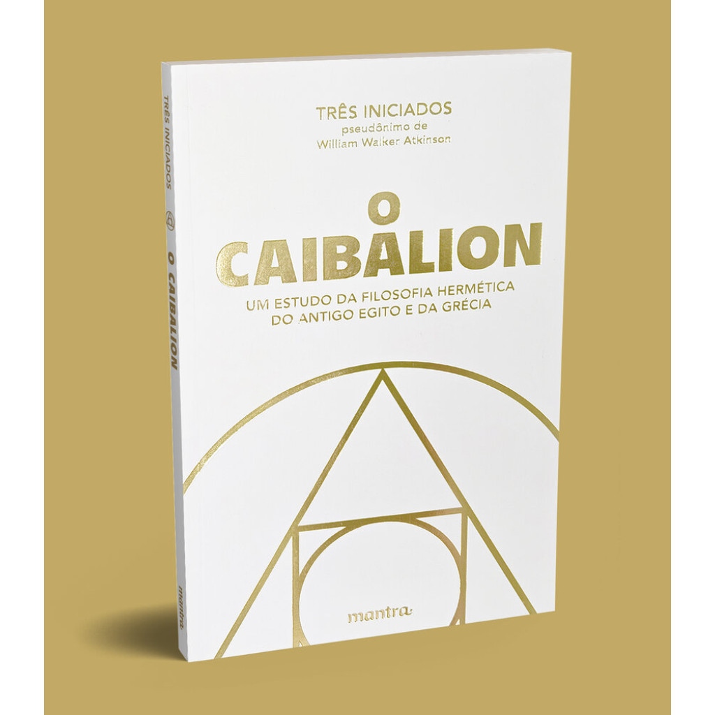 O Caibalion: Um estudo da filosofia hermética do Antigo Egito e da Grécia