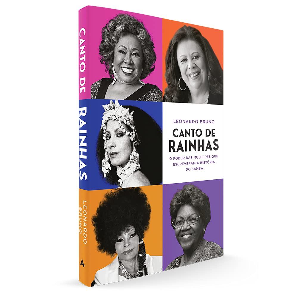 Canto de rainhas: o poder das mulheres que escreveram a história do samba - Autor: Leonardo Bruno - Ed. Agir ( p44 )