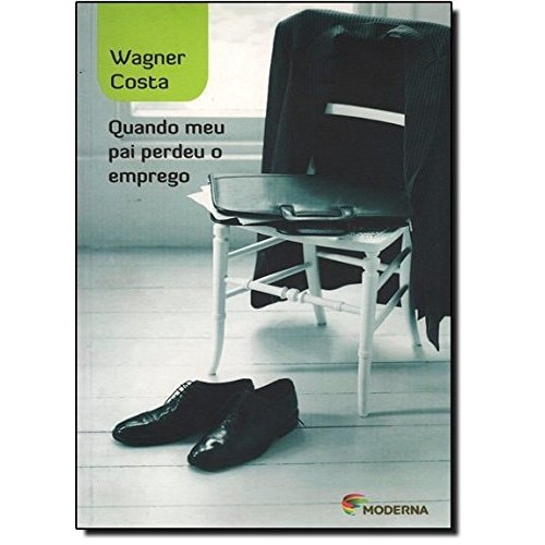 Quando Meu Pai Perdeu O Emprego de Wagner Costa 8024344