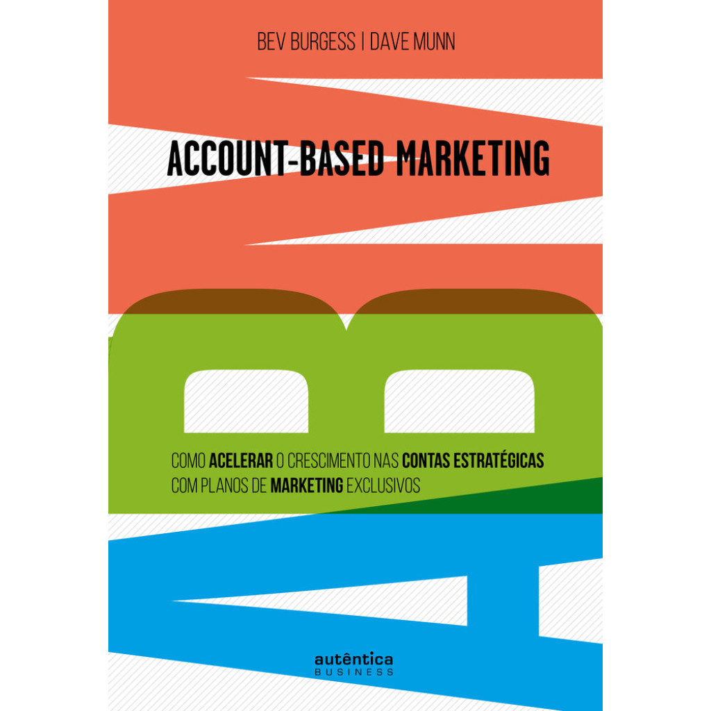 ABM Account-Based Marketing: Como acelerar o crescimento nas contas estratégicas com planos de marketing exclusivos