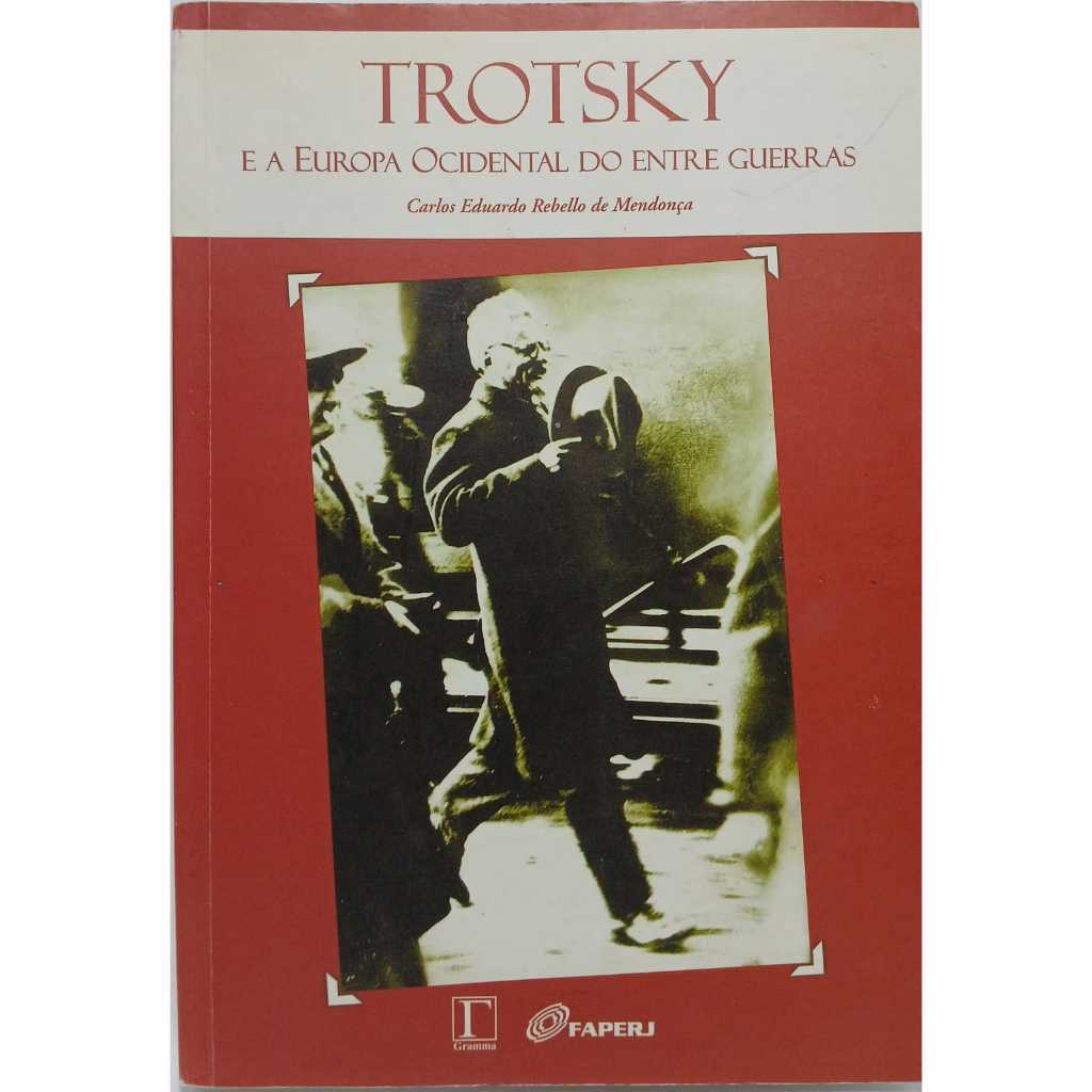 Livro - Trotsky E A Europa Ocidental Do Entre Guerras De Carlos Eduardo Rebello De Mendonça - Liv