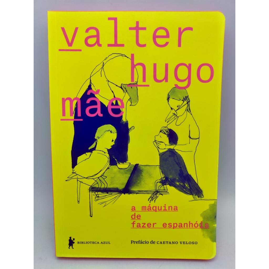 A Máquina de Fazer Espanhóis autor Valter Hugo Mãe