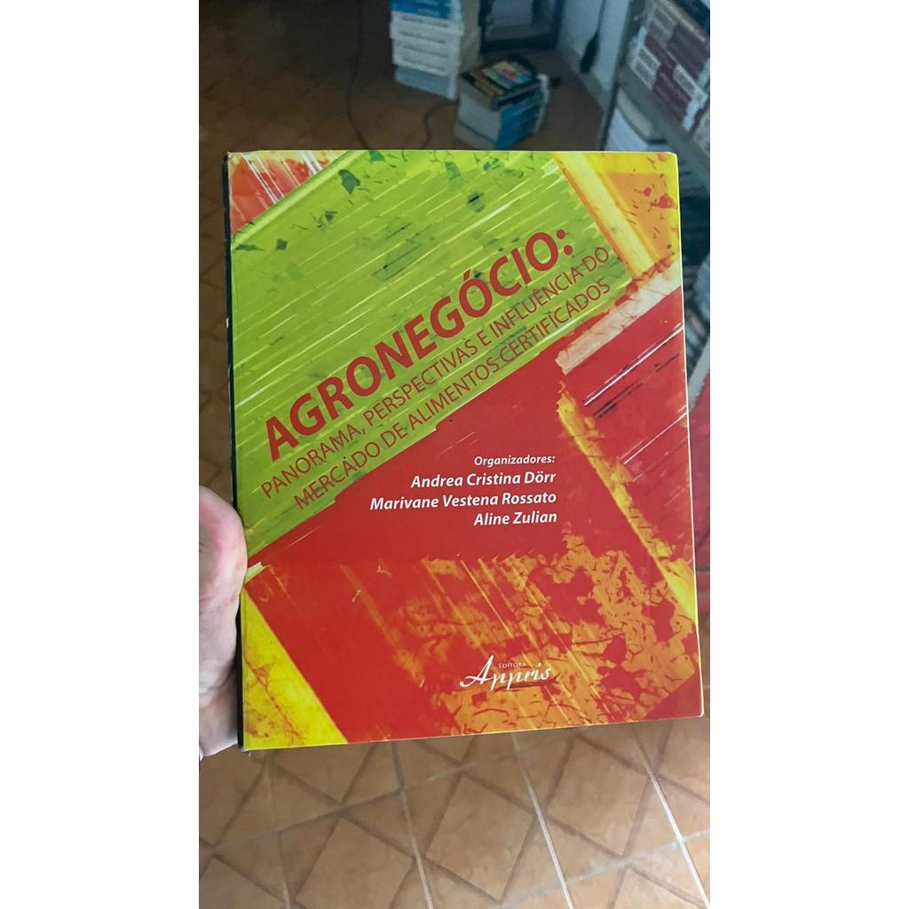 Agronegócio Brasileiro. Panorama, Perspectivas e Influência do Mercado de Alimentos Certificados