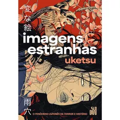 Imagens Estranhas | O Fenômeno Japonês de Terror e Mistério | Uketsu