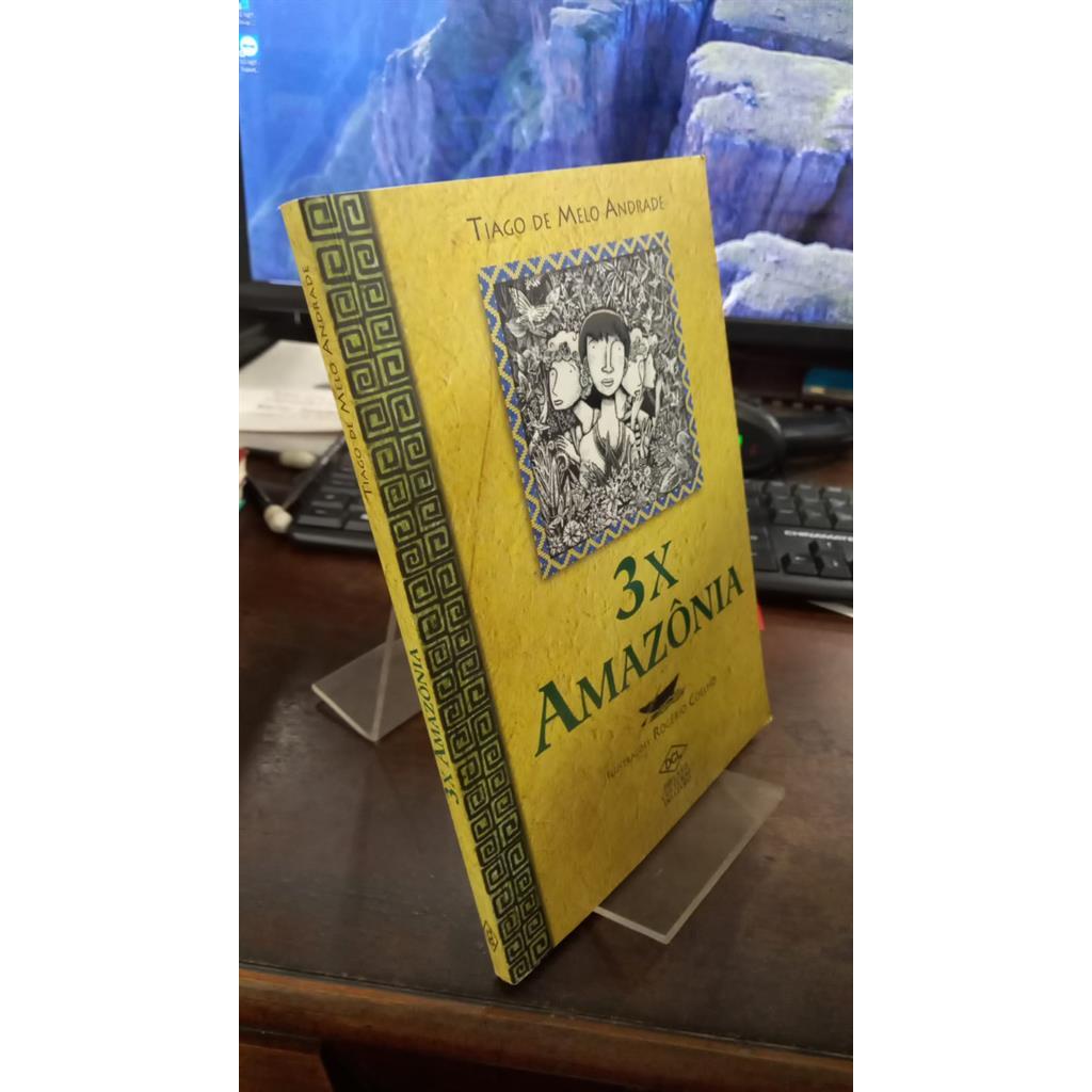 3x Amazônia autor Tiago de Melo Andrade