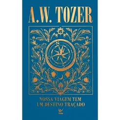 Nossa Viagem Tem Um Destino Traçado | Capa Dura | A. W. Tozer