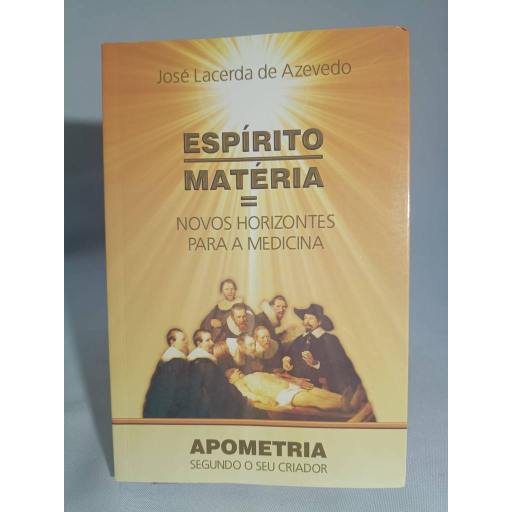 Espírito Matéria - Novos Horizontes para a Medicina - Apometria segundo seu criador de José Lacerda de Azevedo 8018785