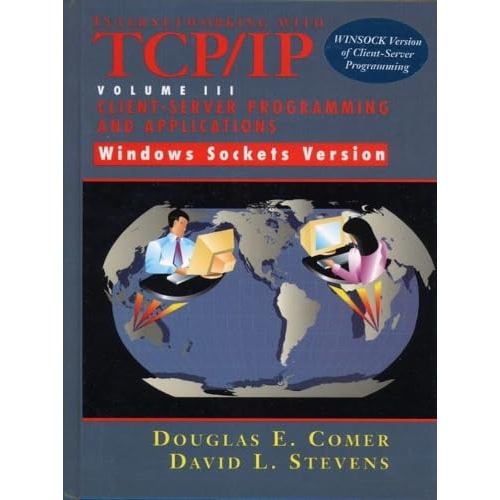 Internetworking with TCP/IP Vol. III Client-Server Programming and Applications-Windows Sockets Version: United States E