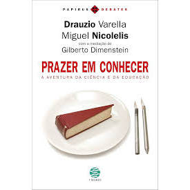 Livro Prazer Em Conhecer A Aventura da Ciência e da Educação de Drauzio Varella e Miguel Nicolelis 8011539