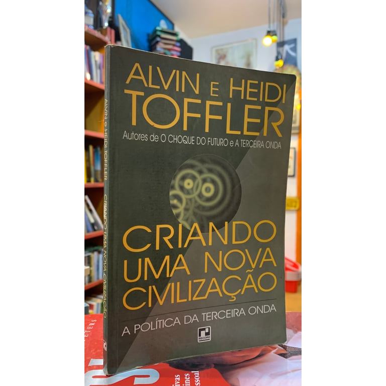 Criando Uma Nova Civilização A Política Da Terceira Onda de Alvin Toffler 8013061