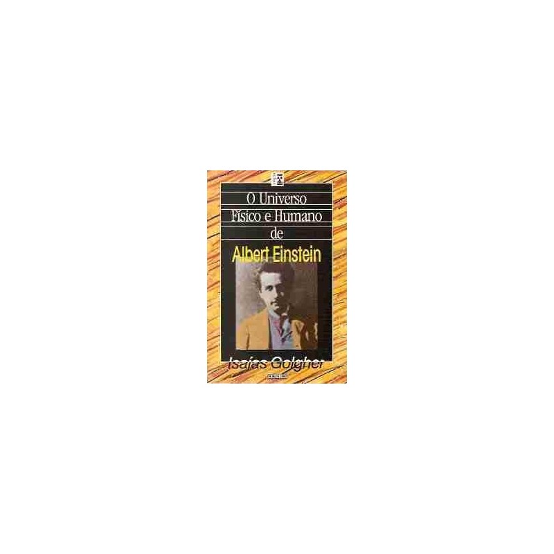 O Universo Físico e Humano de Albert Einstein autor Isaías Golgher