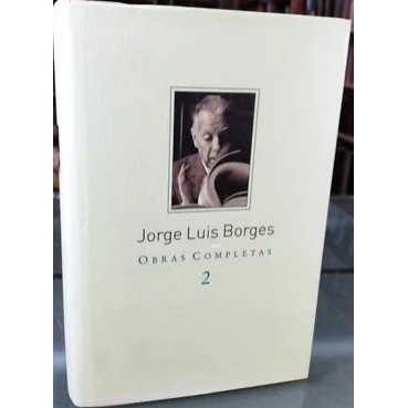 obras completas 2: Otras inquisiciones, El hacedor, El informe de Brodie, El otro el mismo, El oro de los tigres autor J