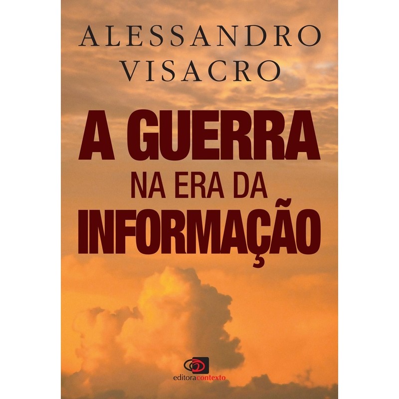 A GUERRA NA ERA DA INFORMAÇAO autor ALESSANDRO VISACRO