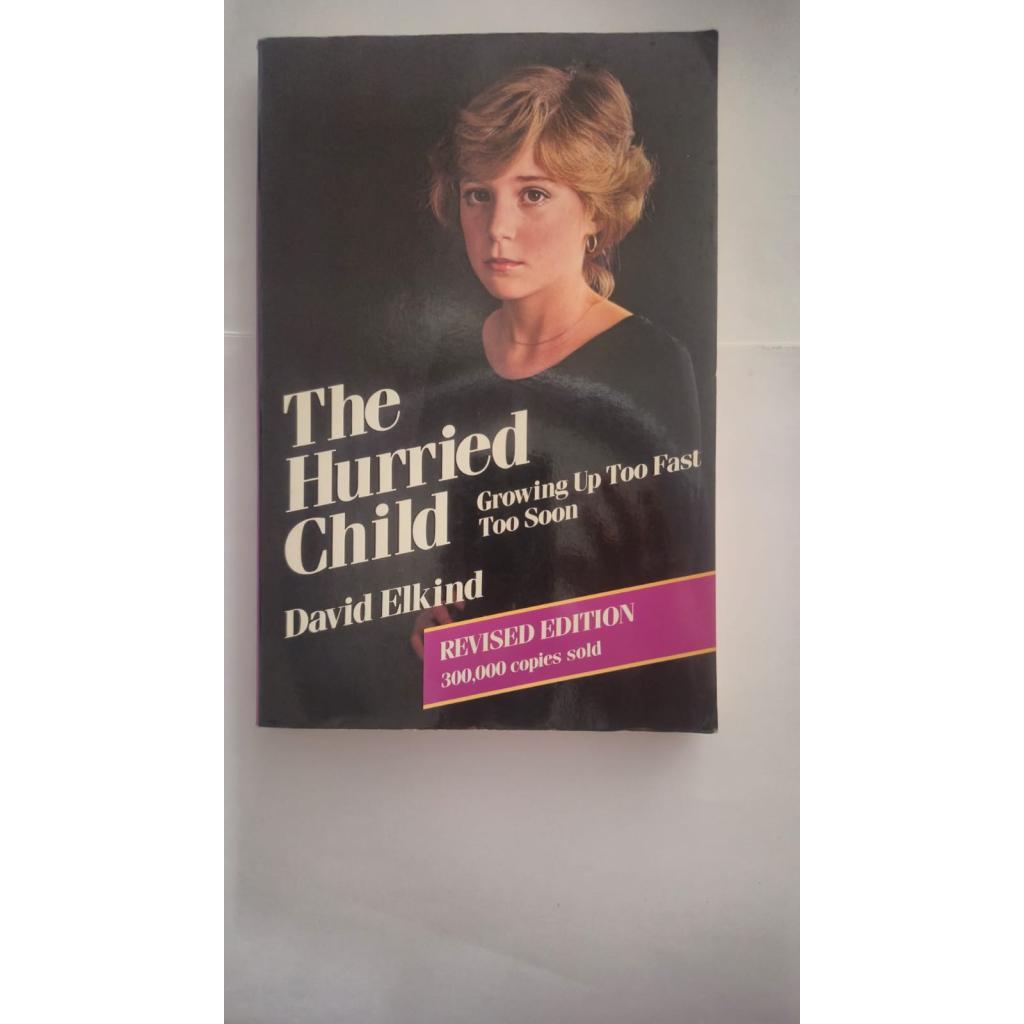 The Hurried Child Growing Up Too Fast Too Son  de David Elkind  revised edition