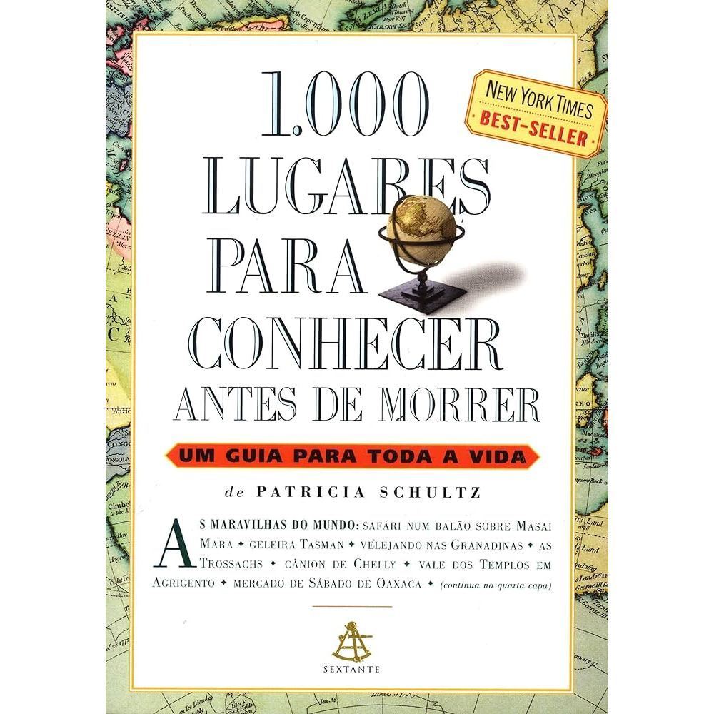 1000 Lugares Para Conhecer Antes de Morrer Um Guia Para Toda a Vida de Patricia Schultz