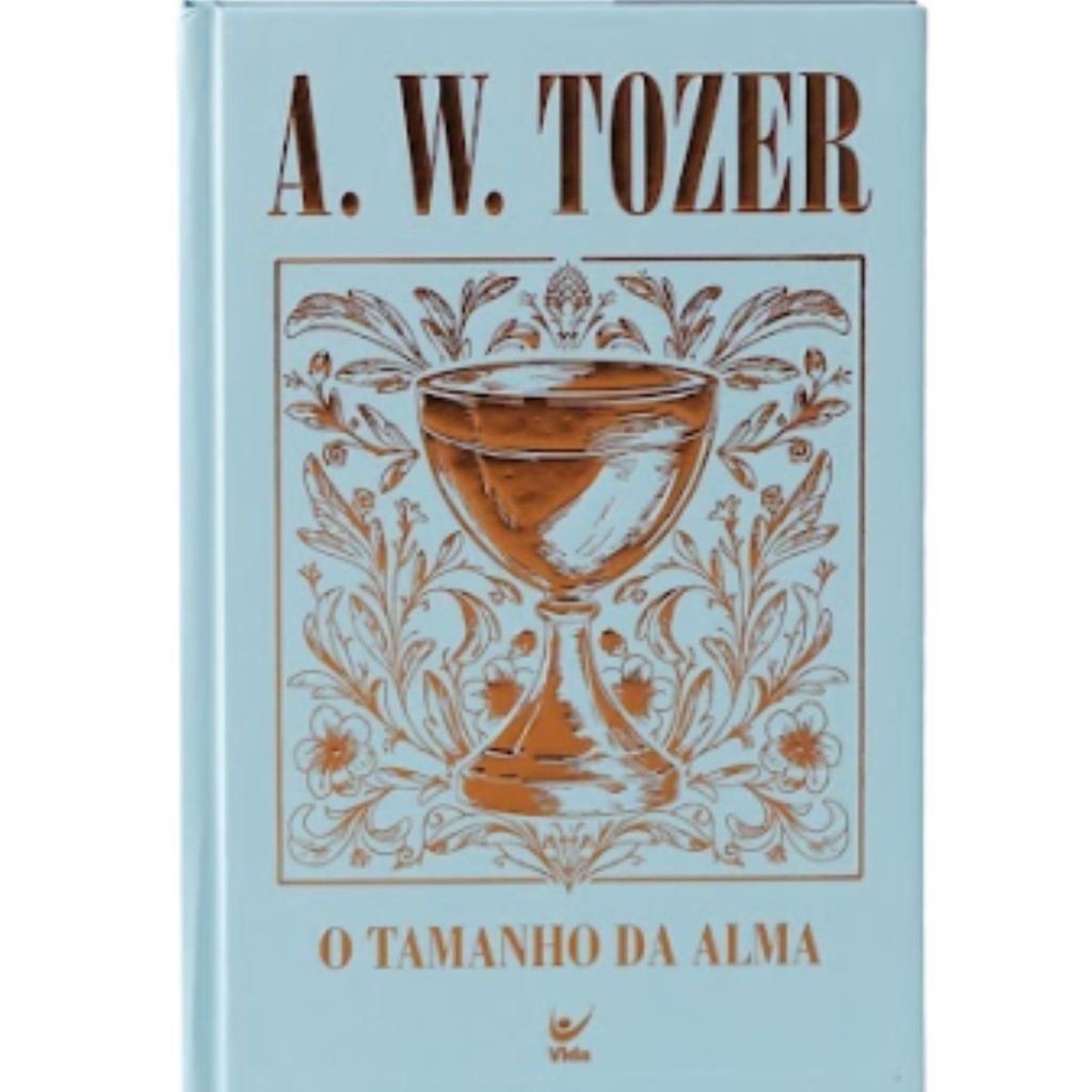 O Tamanho da Alma | Capa Dura | A. W. Tozer