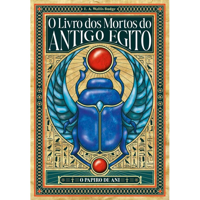 O Livro dos Mortos do Antigo Egito - Edição Especial Expandida e Anotada com Pranchas