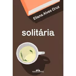 Solitária | Eliana Alves Cruz