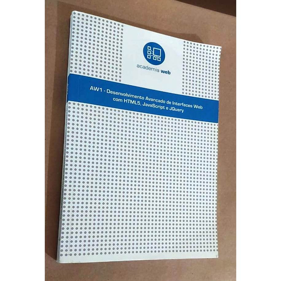 AW1 - Desenvolvimento Avançado de Interfaces Web com Html5, JavaScript e JQuery de Academia Web 8008234