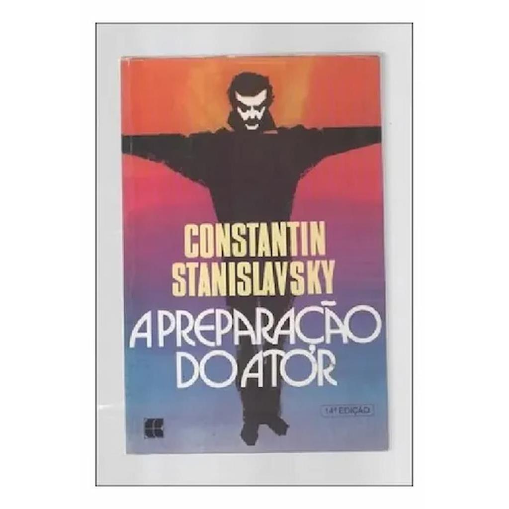 A preparação do ator autor Constantin Stanislavski