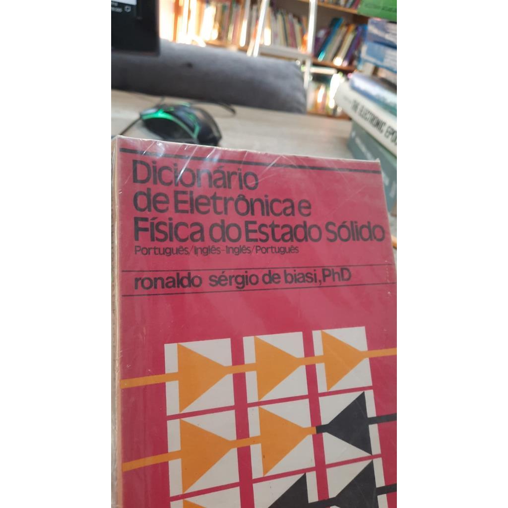 Dicionário de Eletronica e Fisica do Estado Solido autor Ronaldo Sergio de Biasi