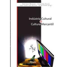 Indústria Cultural e cultura mercantil autor Edmilson Marques; Erisvaldo Souza e outros