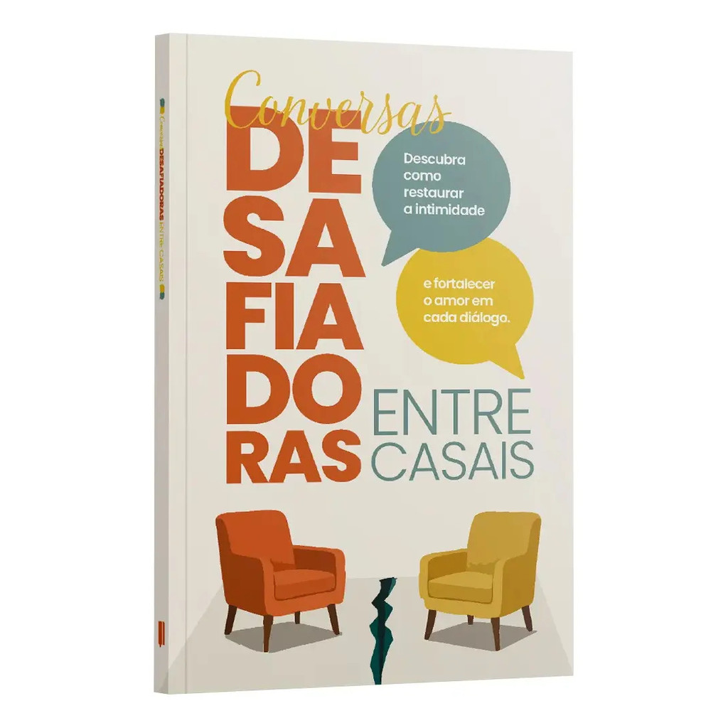 Livro - Conversas Desafiadoras Entre Casais: Como Restaurar A Intimidade E Fortalecer O Amor Em Cada Diálogo